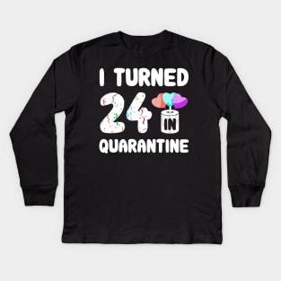 I Turned 24 In Quarantine Kids Long Sleeve T-Shirt